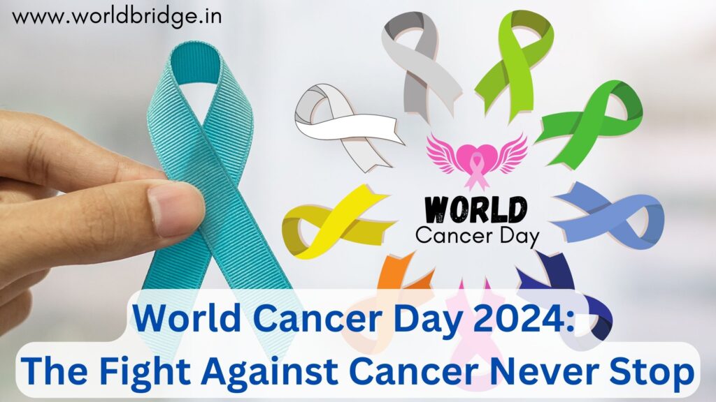 World Cancer Day 2024: The Fight Against Cancer Never Stop