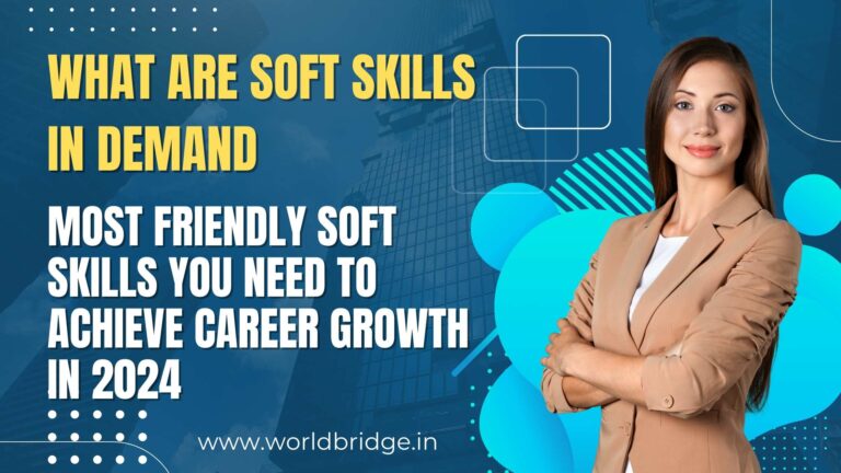 What are soft skills in Demand? Most friendly Soft Skills You Need to Achieve Career Growth in 2024