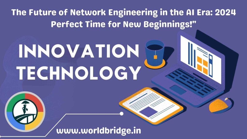 The Future of Network Engineering in the AI Era: 2024 Perfect Time for New Beginnings!"