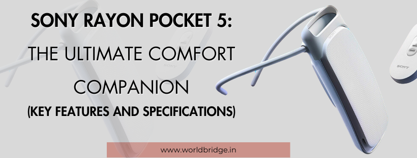 Sony Reon Pocket 5: The Ultimate Comfort Companion (Key Features and Specifications)