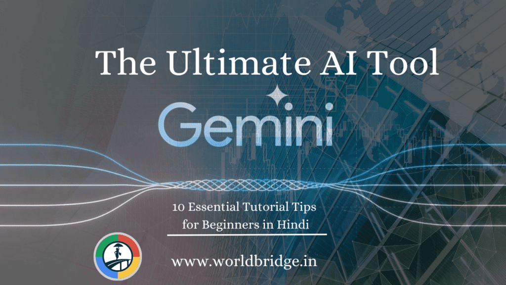 Google Gemini The Ultimate AI Tool: 10 Essential Tutorial Tips for Beginners in Hindi