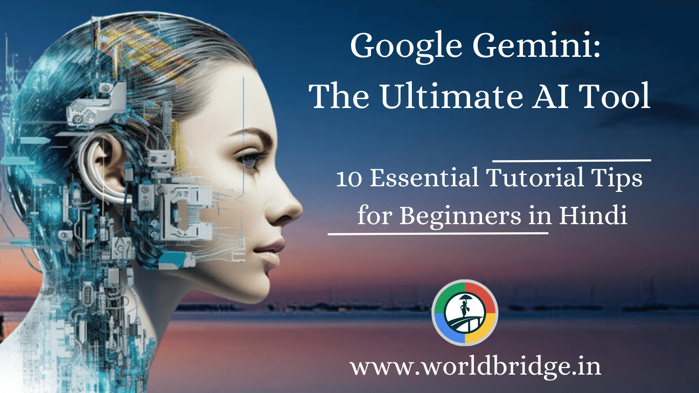 Google Gemini The Ultimate AI Tool: 10 Essential Tutorial Tips for Beginners in Hindi