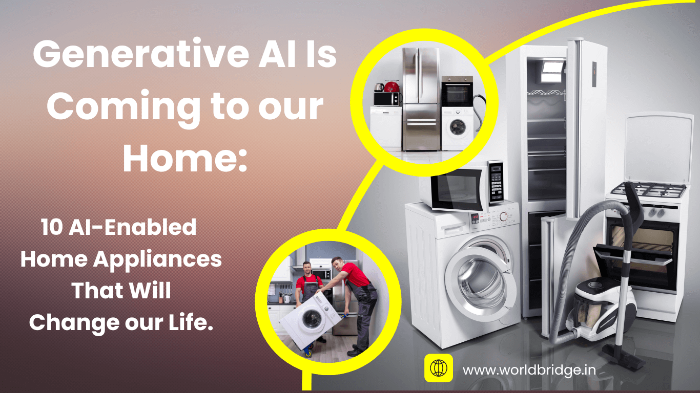 Generative AI Is Coming to our Home: 7 Way to AI-Enabled Home Appliances That Will Change our Life.