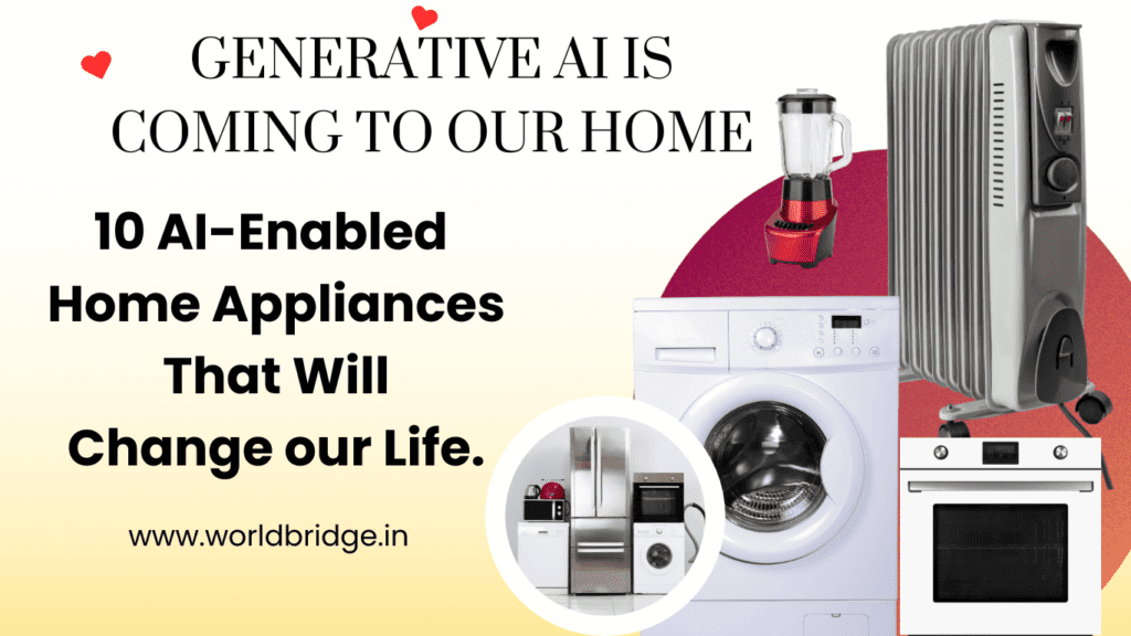 Generative AI Is Coming to our Home: 7 Way to AI-Enabled Home Appliances That Will Change our Life